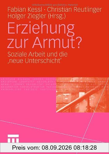 Erziehung zur Armut?: Soziale Arbeit und die 'neue Unterschicht'