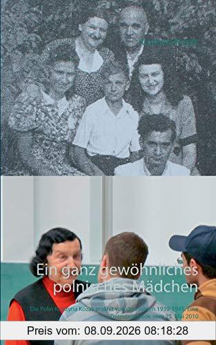 Ein ganz gewöhnliches polnisches Mädchen: Die Polin Krystyna Kozak erzählt von den Jahren 1939-1945. Eine Zeitzeugenrede vom 25. Mai 2010