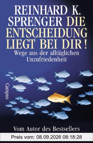 Die Entscheidung liegt bei dir! Wege aus der alltäglichen Unzufriedenheit