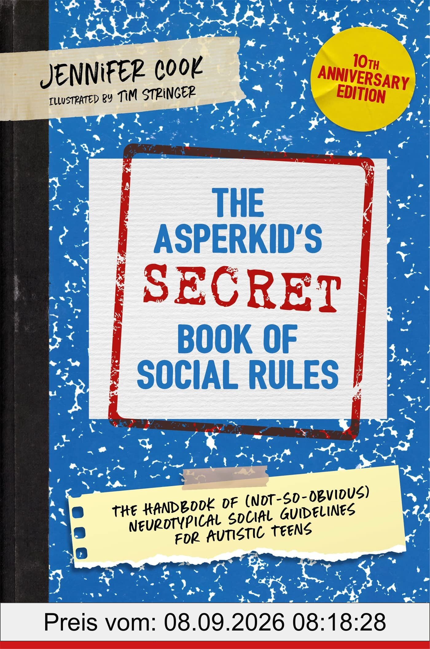 The Asperkid's (Secret) Book of Social Rules, 10th Anniversary Edition: The Handbook of (Not-so-Obvious) Neurotypical Social Guidelines for Autistic Teens