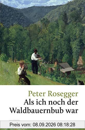 Als ich noch der Waldbauernbub war (Große Klassiker zum kleinen Preis, Band 245)