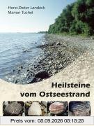 Heilsteine vom Ostseestrand: Finden - Bestimmen - Heilwirkung - Anwendung