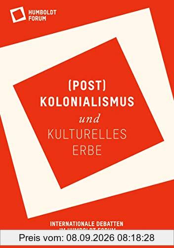 (Post)Kolonialismus und kulturelles Erbe: Internationale Debatten im Humboldt Forum