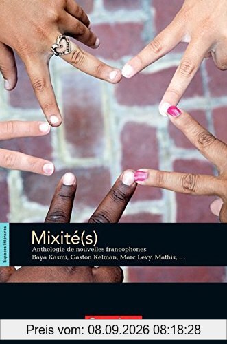 Espaces littéraires: B1-B1+ - Mixité(s): Anthologie de nouvelles francophones. Lektüre