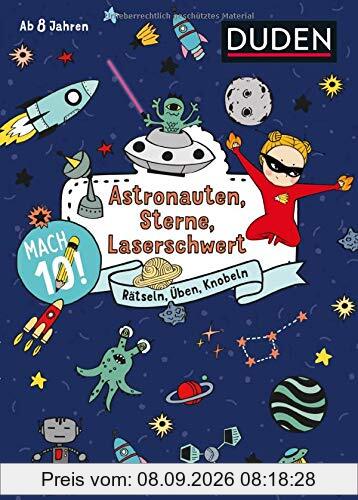 Mach 10! Astronauten, Sterne, Laserschwert - Ab 8 Jahren: Rätseln, Üben, Knobeln