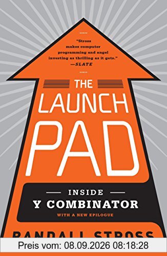 The Launch Pad: Inside Y Combinator, Silicon Valley's Most Exclusive School for Startups
