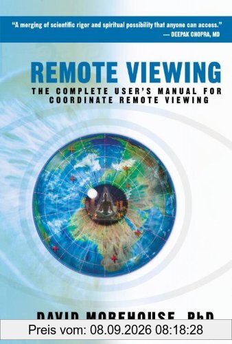 Remote Viewing: The Complete User's Manual for Coordinate Remote Viewing