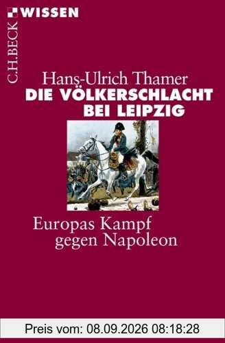 Die Völkerschlacht bei Leipzig: Europas Kampf gegen Napoleon