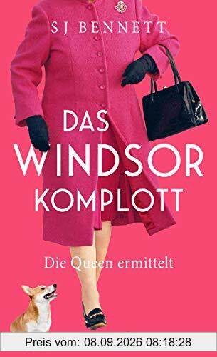 Das Windsor-Komplott: Die Queen ermittelt (Die Fälle Ihrer Majestät, Band 1)