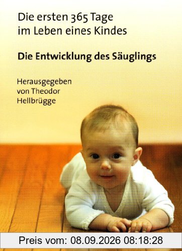 Die ersten 365 Tage im Leben eines Kindes: Die Entwicklung des Säuglings