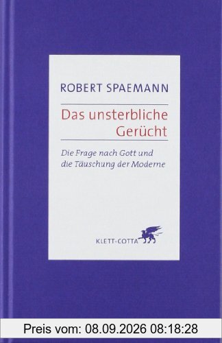 Das unsterbliche Gerücht: Die Frage nach Gott und der Aberglaube der Moderne