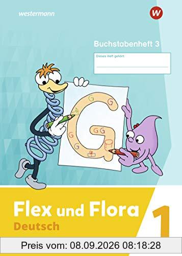 Flex und Flora - Ausgabe 2021: Buchstabenheft 3 DS