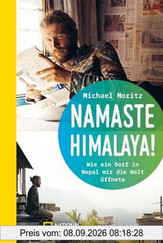Namaste Himalaya!: Wie ein Dorf in Nepal mir die Welt öffnete | Authentischer Erfahrungsbericht eines jungen Weltreisenden