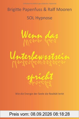 Wenn das Unterbewusstsein spricht: Wie die Energie der Seele die Realität lenkt