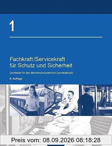 Fachkraft/Servicekraft für Schutz und Sicherheit: Band 1: Lernfelder für den Berufsschulunterricht (Lernfeldbuch)