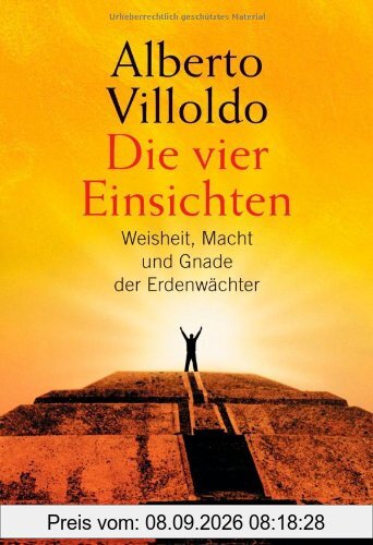 Die vier Einsichten: Weisheit, Macht und Gnade der Erdenwächter