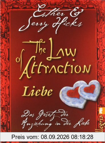 The Law of Attraction - Liebe: Das Gesetz der Anziehung in der Liebe