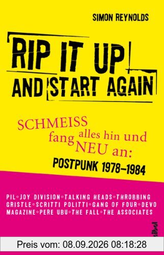 Rip It Up And Start Again: Schmeiss alles hin und fang neu an: - Postpunk 1978-1984