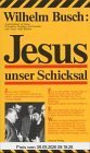 Jesus unser Schicksal. Vorträge nach Tonbändern