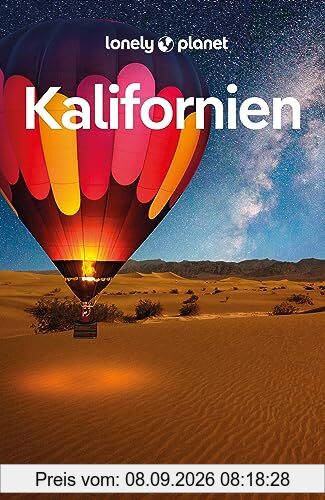 LONELY PLANET Reiseführer Kalifornien: Eigene Wege gehen und Einzigartiges erleben.