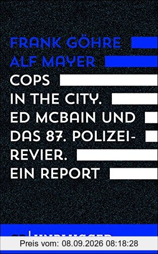 Cops in the City. Ed McBain und das 87. Polizeirevier. Ein Report
