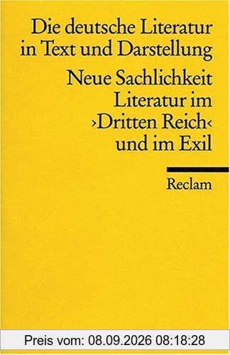 Die deutsche Literatur. Ein Abriss in Text und Darstellung: Neue Sachlichkeit, Literatur im 3. Reich und im Exil: BD 15