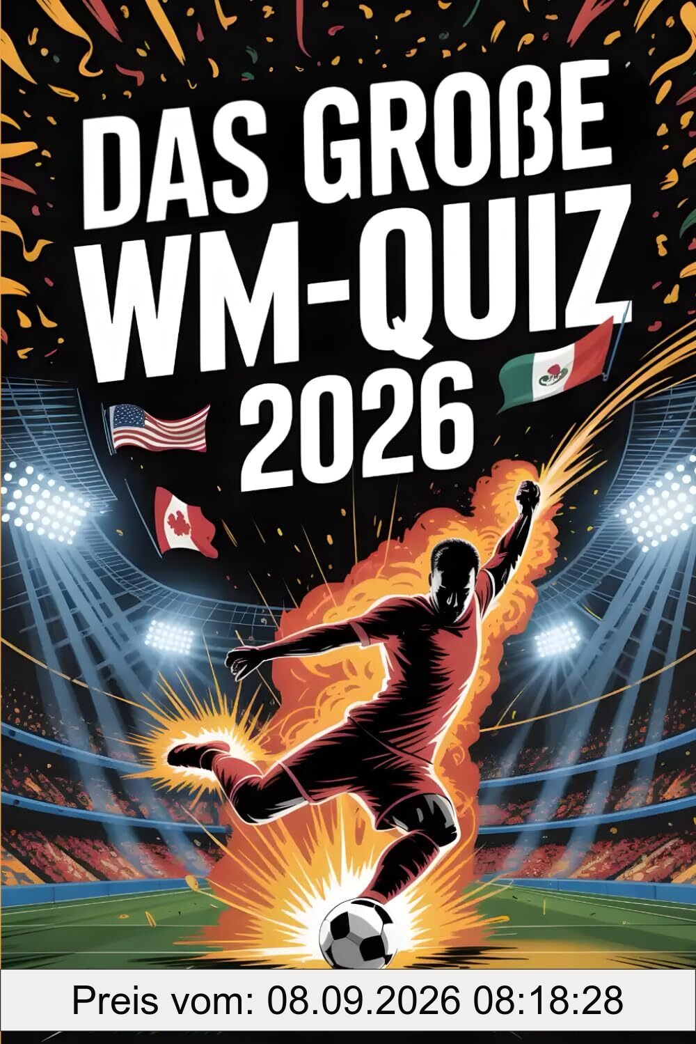 Das große WM-Quiz 2026: Die ultimative Fußball-WM-Challenge – teste dein Wissen über Stars, Spiele & Rekorde – nur für echte Fans!