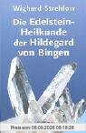 Die Edelstein-Heilkunde der Hildegard von Bingen