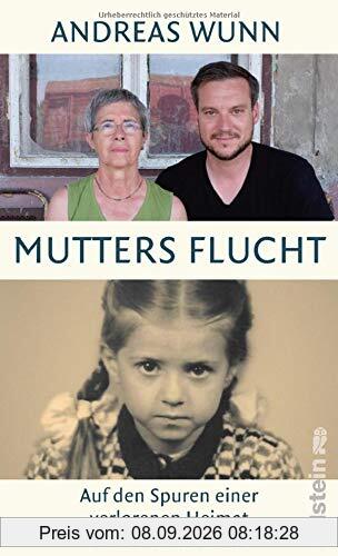Mutters Flucht: Auf den Spuren einer verlorenen Heimat