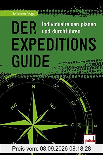 Der Expeditions-Guide: Individualreisen planen und durchführen