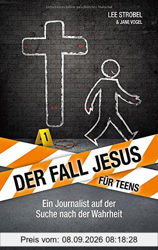 Der Fall Jesus. Für Teens: Ein Journalist auf der Suche nach der Wahrheit.