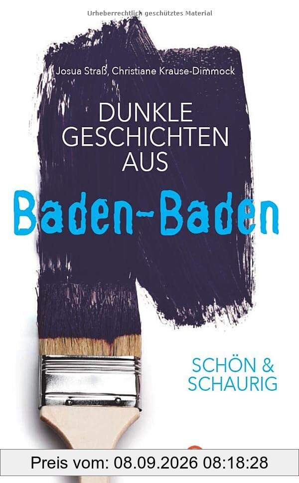 SCHÖN & SCHAURIG - Dunkle Geschichten aus Baden-Baden (Geschichten und Anekdoten)