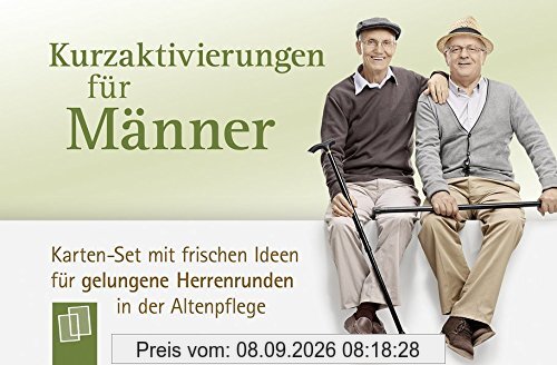 Kurzaktivierungen für Männer: Karten-Set mit frischen Ideen für gelungene Herrenrunden in der Altenpflege