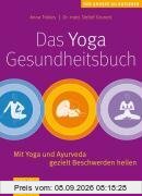 Yoga-Gesundheitsbuch. Das: Mit Yoga und Ayurveda gezielt Beschwerden heilen (Die großen GU Ratgeber)
