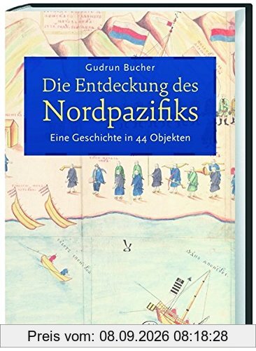 Die Entdeckung des Nordpazifiks: Eine Geschichte in 44 Objekten
