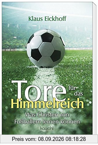 Tore für das Himmelreich: Was Christen von Fußballern lernen können