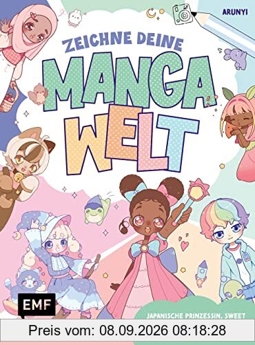 Zeichne deine Manga-Welt: Japanische Prinzessin, Sweet Lolita, Blumenfee und viele mehr: alle Motive Step by Step