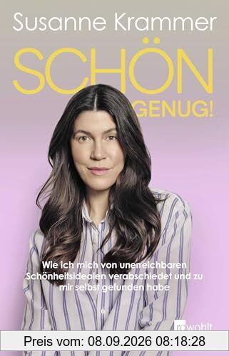 Schön genug!: Wie ich mich von unerreichbaren Schönheitsidealen verabschiedet und zu mir selbst gefunden habe