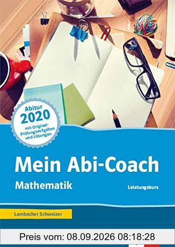 Mein Abi-Coach Mathematik 2020. Ausgabe Nordrhein-Westfalen - Leistungskurs: Arbeitsbuch Klassen 11/12 oder 12/13
