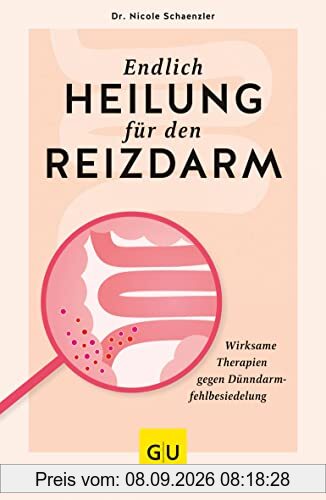 Endlich Heilung für den Reizdarm: Wirksame Therapien gegen Dünndarmfehlbesiedelung (GU Gesundheit)