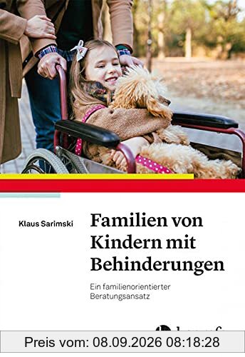 Familien von Kindern mit Behinderungen: Ein familienorientierter Beratungsansatz