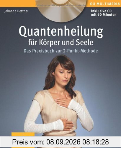 Quantenheilung für Körper und Seele (mit Audio-CD): Das Praxisbuch zur 2-Punkt-Methode (GU Multimedia)