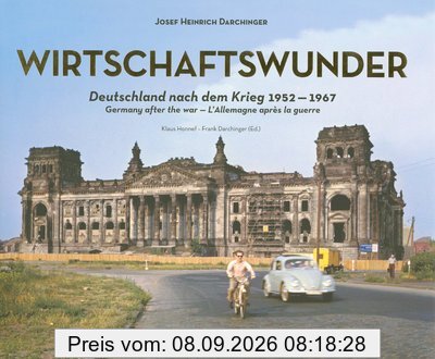 Wirtschaftswunder : Deutschland nach dem Krieg, 1952-1967. Wirtschaftswunder : Germany after the war. Wirtschaftswunder : l'Allemagne après la guerre