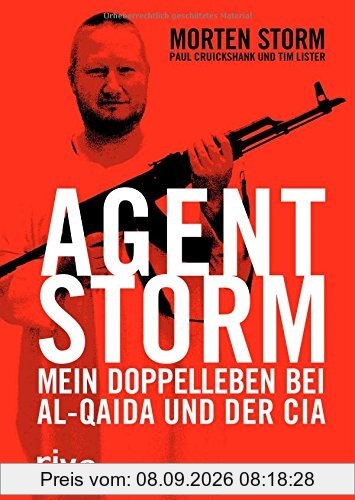 Agent Storm: Mein Doppelleben bei Al-Qaida und der CIA