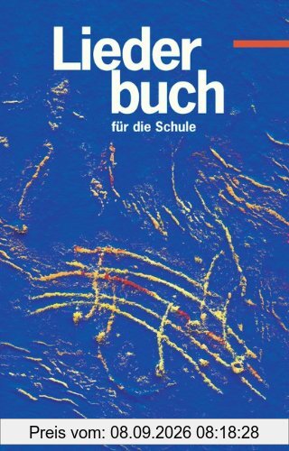Liederbuch für die Schule - Östliche Bundesländer und Berlin: Liederbuch für die Schule, Liederbuch: Für die Klassen 5 bis 13 aller Schulformen