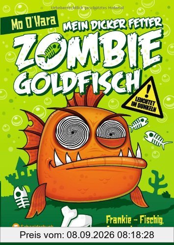 Mein dicker fetter Zombie-Goldfisch: Frankie - Fischig, fies und untot