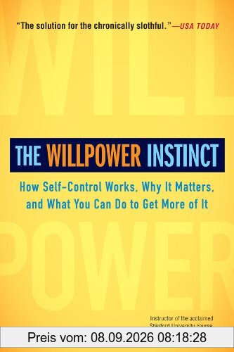 The Willpower Instinct: How Self-Control Works, Why It Matters, and What You Can Do to Get More of It