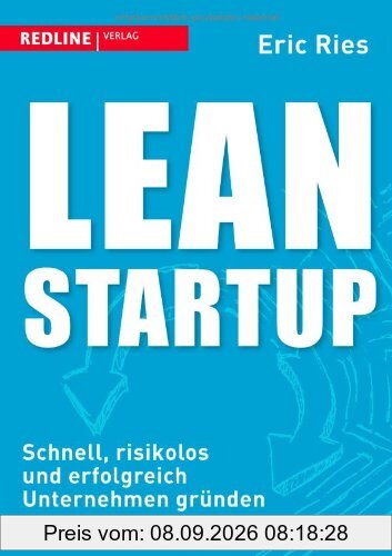 Lean Startup: Schnell, risikolos und erfolgreich Unternehmen gründen