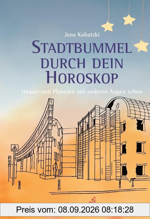 Stadtbummel durch dein Horoskop: Häuser und Planeten mit anderen Augen sehen (Standardwerke der Astrologie)