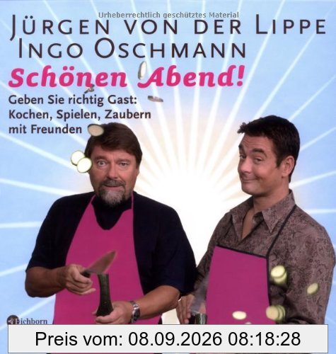 Schönen Abend!: Geben Sie richtig Gast: Kochen, Spielen, Zaubern mit Freunden